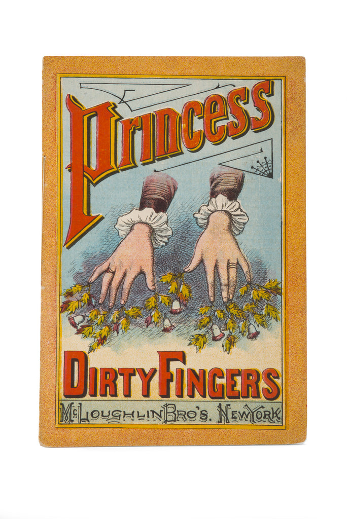 Princess Dirty Fingers published New York circa 1880s